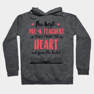 The best Pre-K Teachers teach from the Heart Quote Hoodie